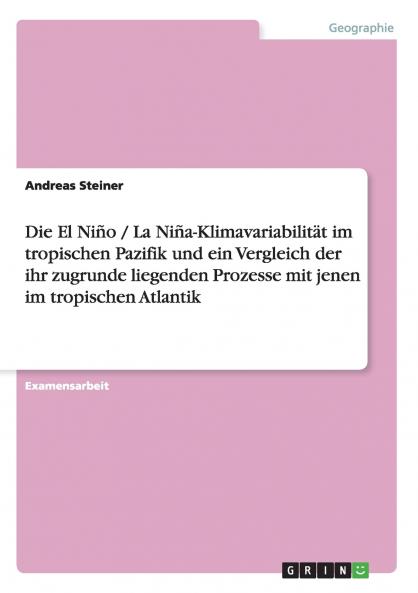 Die El Niño / La Niña-Klimavariabilität im tropischen Pazifik und ein Vergleich der ihr zugrunde liegenden Prozesse mit jenen im tropischen Atlantik