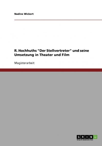 R. Hochhuths Der Stellvertreter und seine Umsetzung in Theater und Film