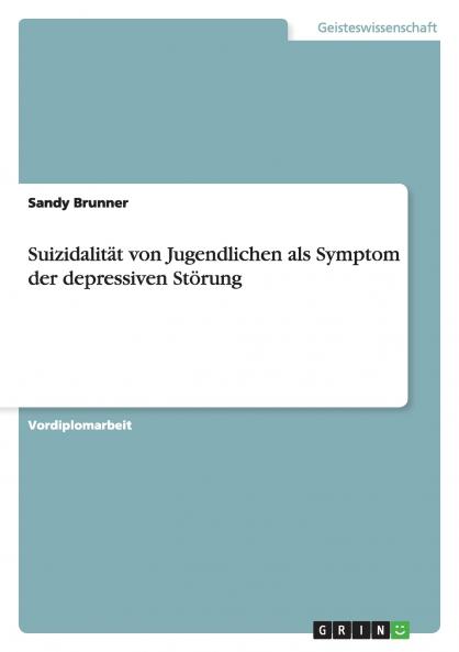 Suizidalität von Jugendlichen als Symptom der depressiven Störung