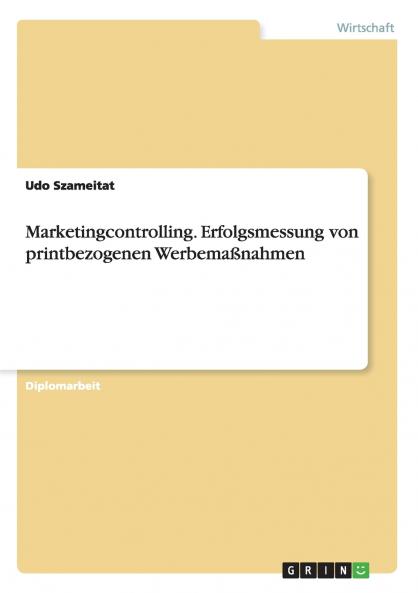 Marketingcontrolling. Erfolgsmessung von printbezogenen Werbemaßnahmen
