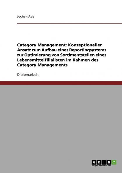 Der Aufbau eines Reportingsystems zur Optimierung von Sortimentsteilen eines Lebensmittelfilialisten