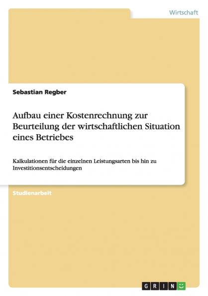 Aufbau einer Kostenrechnung zur Beurteilung der wirtschaftlichen Situation eines Betriebes