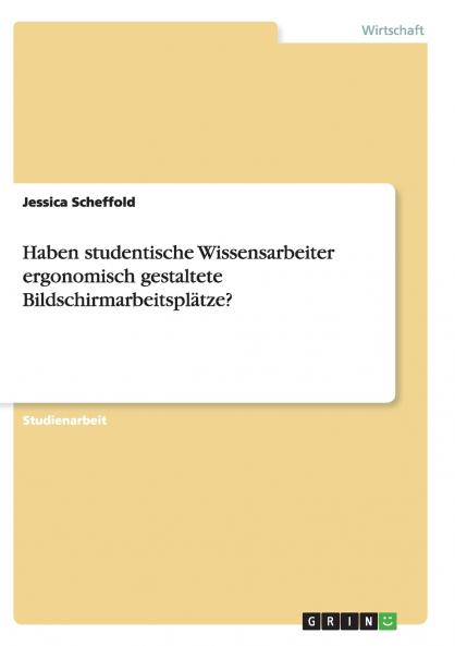 Haben studentische Wissensarbeiter ergonomisch gestaltete Bildschirmarbeitsplätze?