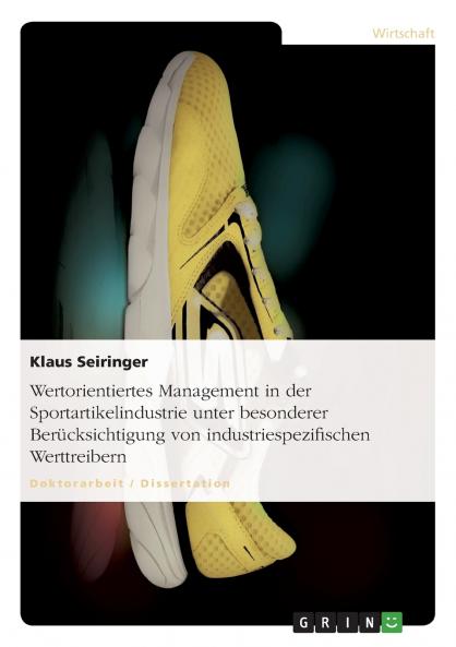 Wertorientiertes Management in der Sportartikelindustrie unter besonderer Ber��cksichtigung von industriespezifischen Werttreibern