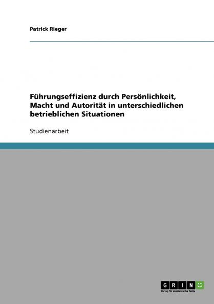 Führungseffizienz durch Persönlichkeit Macht und Autorität in unterschiedlichen betrieblichen Situationen