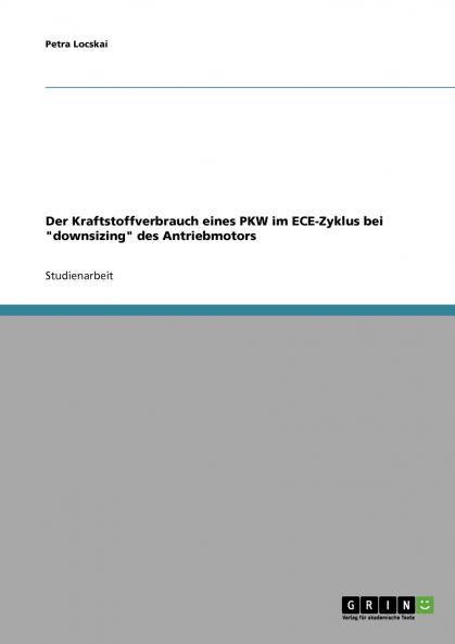 Der Kraftstoffverbrauch eines PKW im ECE-Zyklus bei downsizing des Antriebmotors