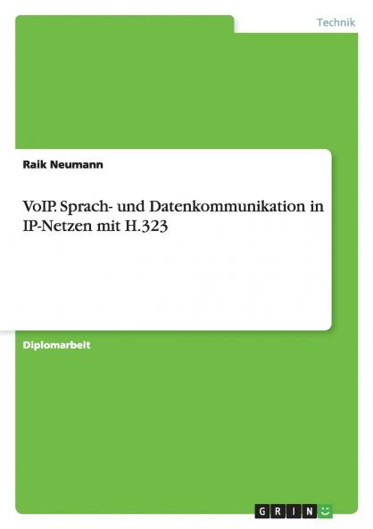 VoIP. Sprach- und Datenkommunikation in IP-Netzen mit H.323