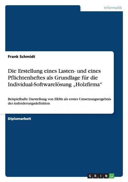 Die Erstellung eines Lasten- und eines Pflichtenheftes als Grundlage für die Individual-Softwarelösung „Holzfirma