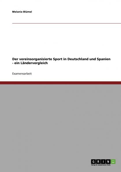 Der vereinsorganisierte Sport in Deutschland und Spanien - ein Ländervergleich (German Edition)