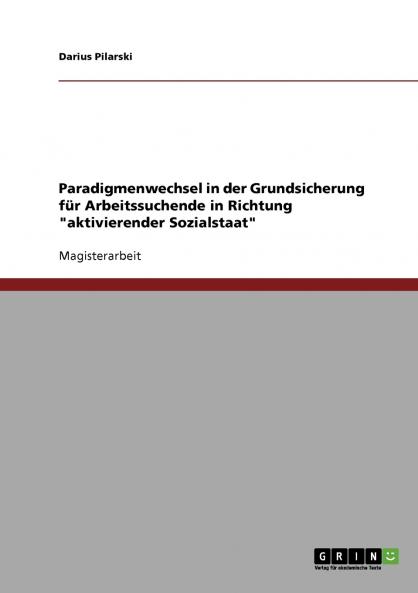 Paradigmenwechsel in der Grundsicherung für Arbeitssuchende in Richtung aktivierender Sozialstaat