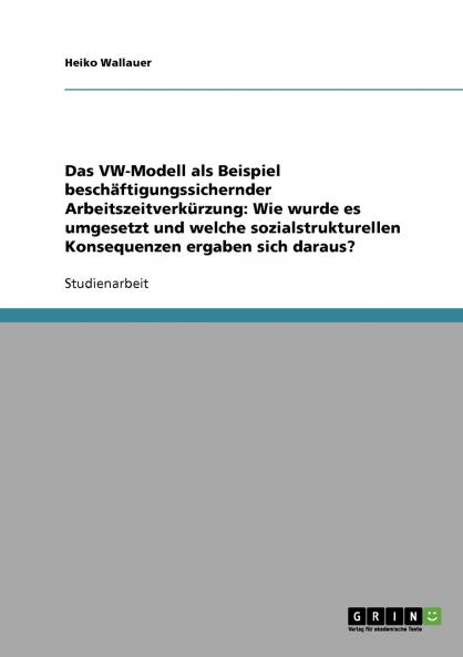 Das VW-Modell als Beispiel beschäftigungssichernder Arbeitszeitverkürzung