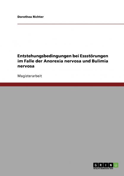 Entstehungsbedingungen bei Essstörungen bei Anorexia nervosa und Bulimia nervosa