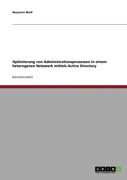 Optimierung von Administrationsprozessen in einem heterogenen Netzwerk mittels Active Directory