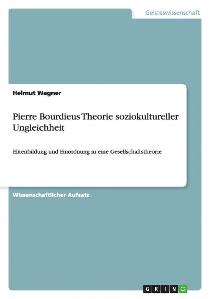 Pierre Bourdieus Theorie soziokultureller Ungleichheit