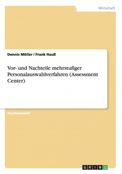 Vor- und Nachteile mehrstufiger Personalauswahlverfahren (Assessment Center)