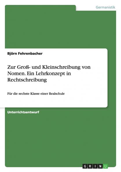 Zur Groß- und Kleinschreibung von Nomen. Ein Lehrkonzept in Rechtschreibung