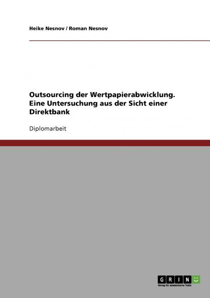 Outsourcing der Wertpapierabwicklung. Eine Untersuchung aus der Sicht einer Direktbank