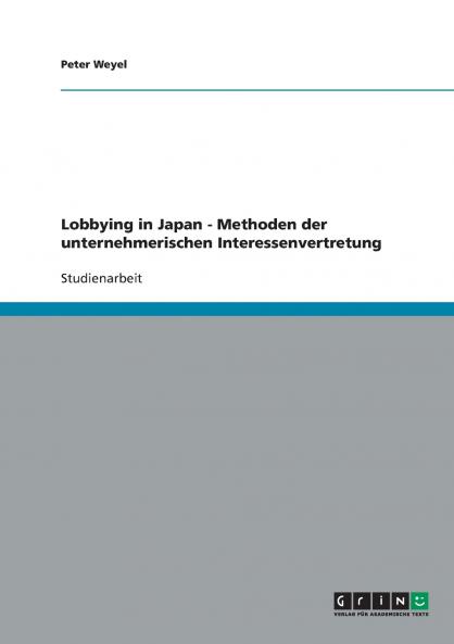 Lobbying in Japan - Methoden der unternehmerischen Interessenvertretung