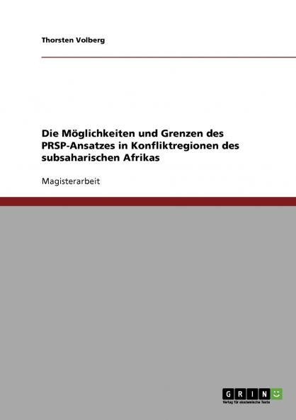 Die Möglichkeiten und Grenzen des PRSP-Ansatzes in Konfliktregionen des subsaharischen Afrikas