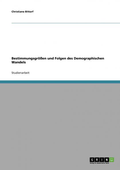 Bestimmungsgrößen und Folgen des Demographischen Wandels
