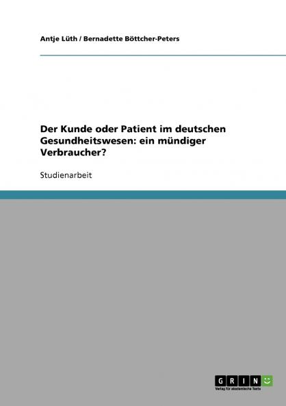 Der Kunde oder Patient im deutschen Gesundheitswesen