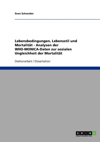 Lebensbedingungen Lebensstil und Mortalität - Analysen der WHO-MONICA-Daten zur sozialen Ungleichheit der Mortalität