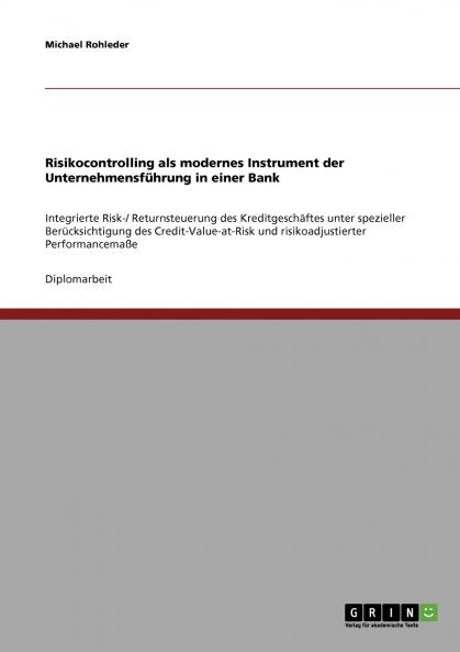 Risikocontrolling als modernes Instrument der Unternehmensf��hrung in einer Bank