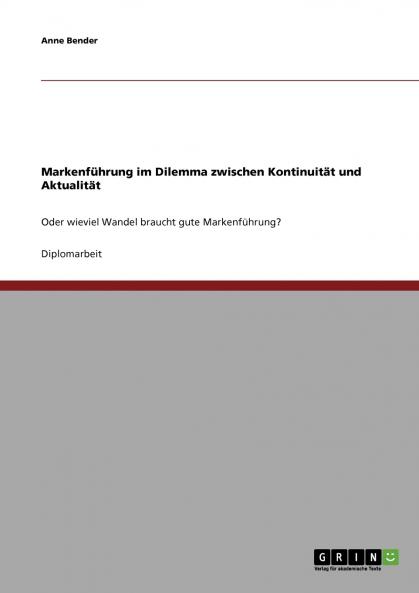 Markenführung im Dilemma zwischen Kontinuität und Aktualität