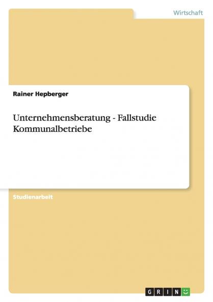 Unternehmensberatung - Fallstudie Kommunalbetriebe