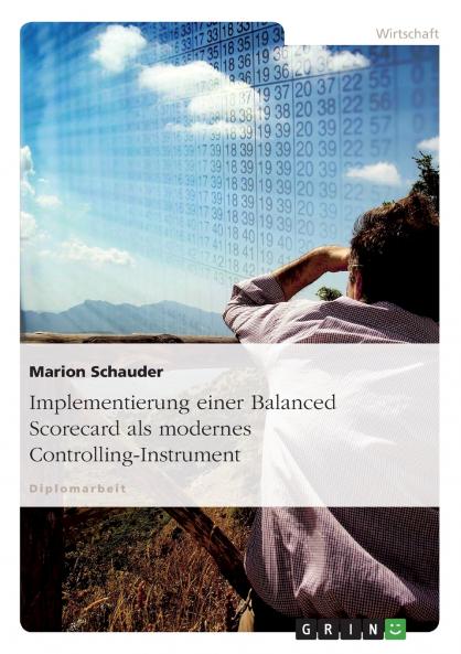 Implementierung einer Balanced Scorecard als modernes Controlling-Instrument