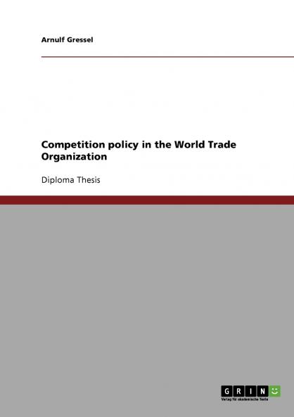 Competition policy in the World Trade Organization