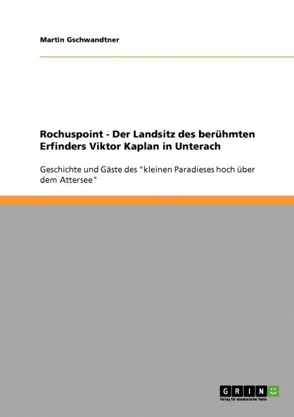 Rochuspoint - Der Landsitz des berühmten Erfinders Viktor Kaplan in Unterach