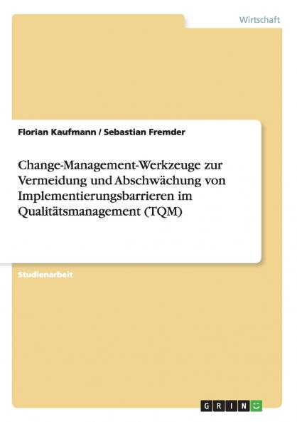 Change-Management-Werkzeuge zur Vermeidung und Abschwächung von Implementierungsbarrieren im Qualitätsmanagement (TQM)