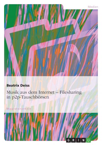 Musik aus dem Internet. Filesharing in p2p-Tauschbörsen