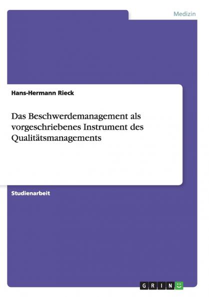 Das Beschwerdemanagement als vorgeschriebenes Instrument des Qualit��tsmanagements