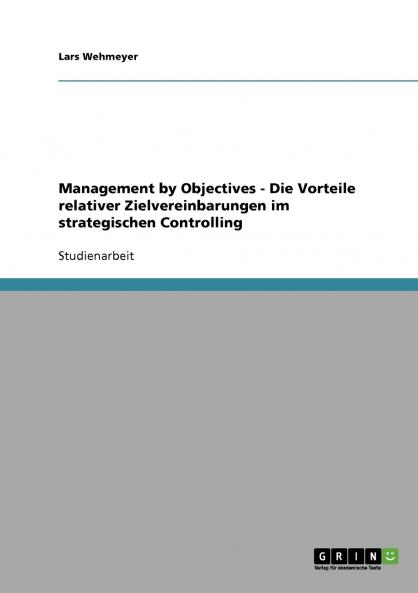 Management by Objectives - Die Vorteile relativer Zielvereinbarungen im strategischen Controlling