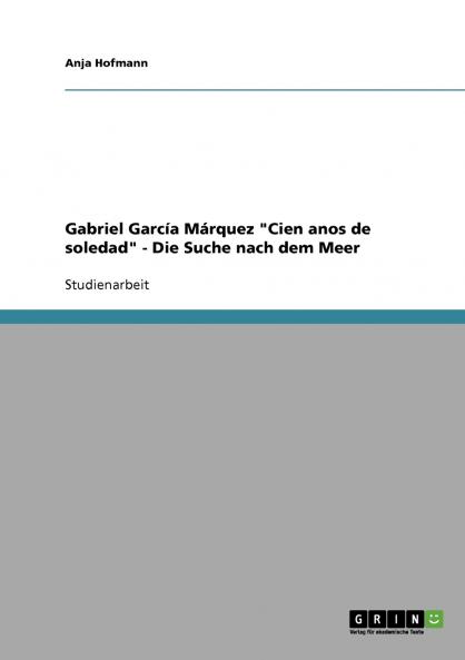 Gabriel García Márquez Cien anos de soledad - Die Suche nach dem Meer