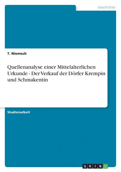 Quellenanalyse einer Mittelalterlichen Urkunde - Der Verkauf der Dörfer Krempin und Schmakentin
