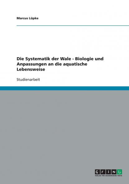 Die Systematik der Wale - Biologie und Anpassungen an die aquatische Lebensweise