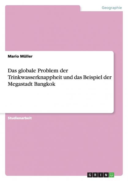 Das globale Problem der Trinkwasserknappheit und das Beispiel der Megastadt Bangkok
