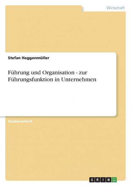 Führung und Organisation - zur Führungsfunktion in Unternehmen