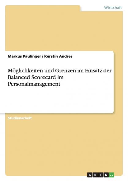 Möglichkeiten und Grenzen im Einsatz der Balanced Scorecard im Personalmanagement