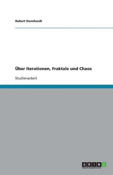 ��ber Iterationen Fraktale und Chaos