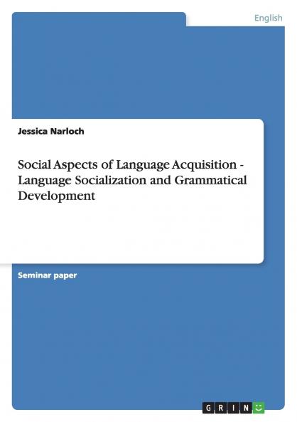 Social Aspects of Language Acquisition - Language Socialization and Grammatical Development