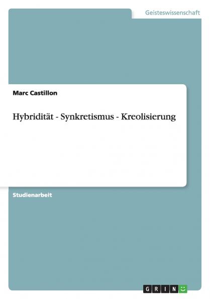Hybridität - Synkretismus - Kreolisierung