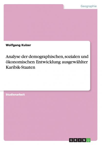 Analyse der demographischen sozialen und ökonomischen Entwicklung ausgewählter Karibik-Staaten