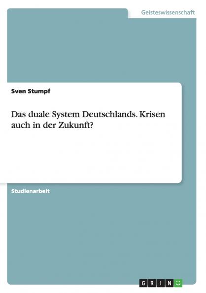 Das duale System Deutschlands. Krisen auch in der Zukunft?