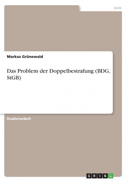 Das Problem der Doppelbestrafung (BDG StGB)