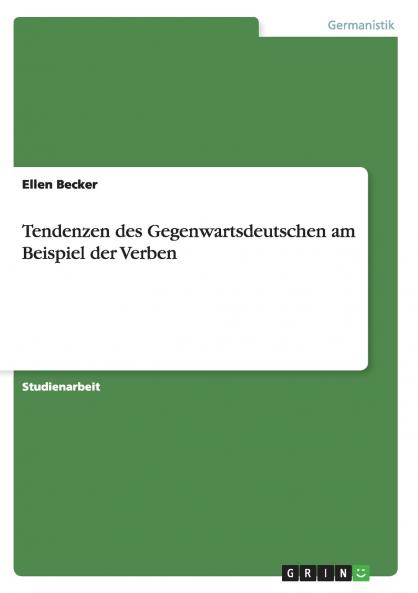Tendenzen des Gegenwartsdeutschen am Beispiel der Verben