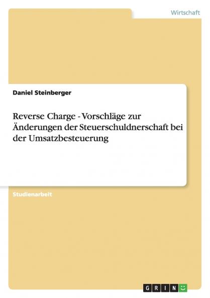 Reverse Charge - Vorschläge zur Änderungen der Steuerschuldnerschaft bei der Umsatzbesteuerung